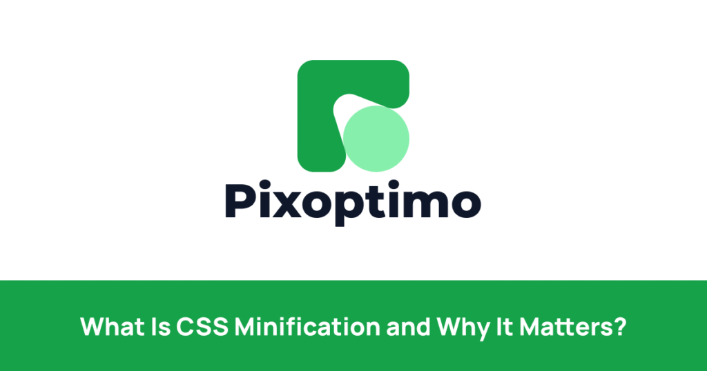 What Is CSS Minification and Why It Matters for Website Speed